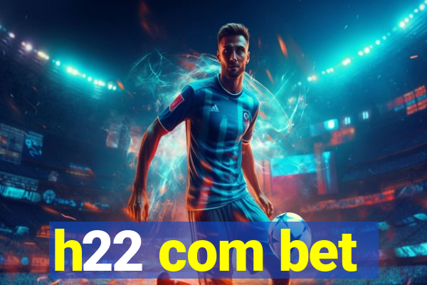 h22 com bet